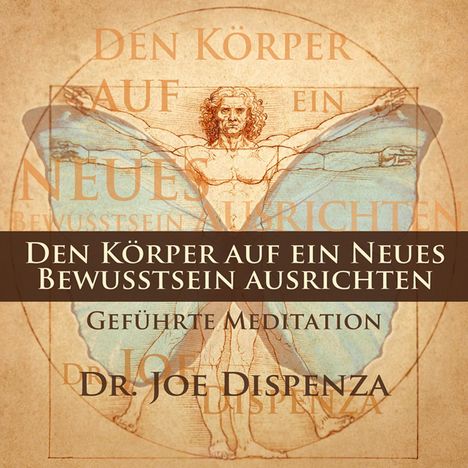 Joe Dispenza: Den Körper auf ein neues Bewusstsein ausrichten, CD