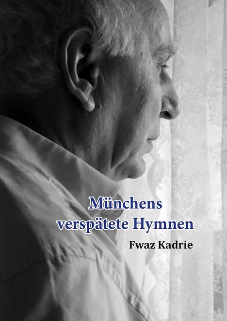Fwaz Kadrie: Münchens verspätete Hymnen, Buch