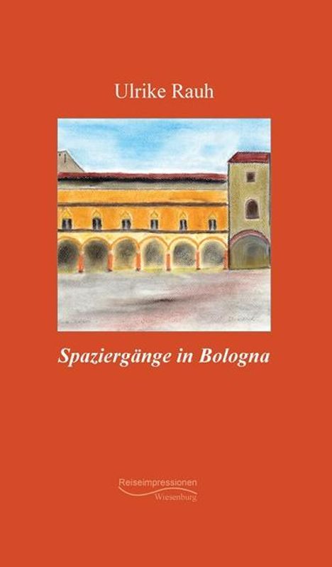 Ulrike Rauh: Spaziergänge in Bologna, Buch