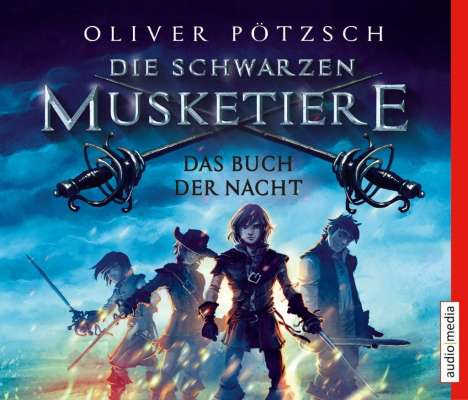 Oliver Pötzsch: Die schwarzen Musketiere, 5 CDs
