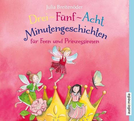 Julia Breitenöder: Drei-Fünf-Acht-Minutengeschichten für Feen und Prinzessinnen, CD