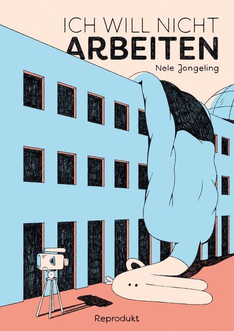 "ICH WILL NICHT ARBEITEN" von Nele Jongeling. Illustration mit einem blauen Gebäude und einer großen, bogenförmigen Figur.