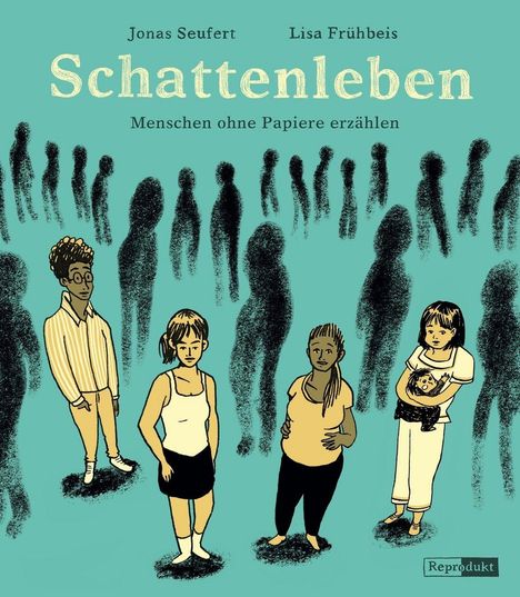 „Schattenleben: Menschen ohne Papiere erzählen“. Illustration von Personen vor schattenhaften Figuren auf türkisfarbenem Hintergrund.