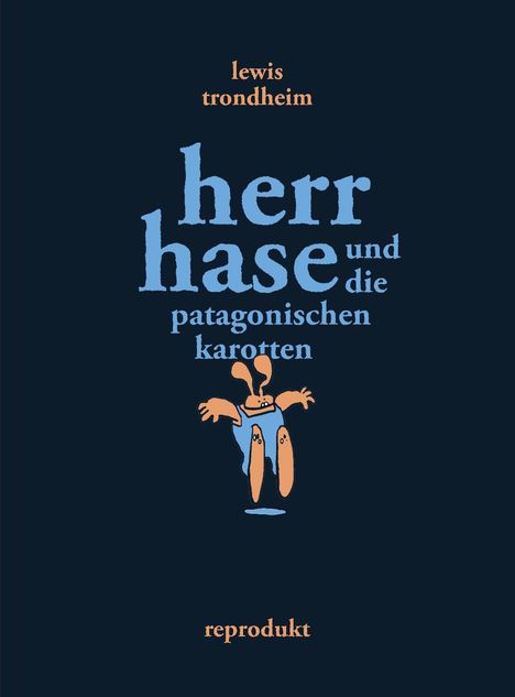 „herr hase und die patagonischen karotten“. Ein gezeichneter Hase in Latzhose.