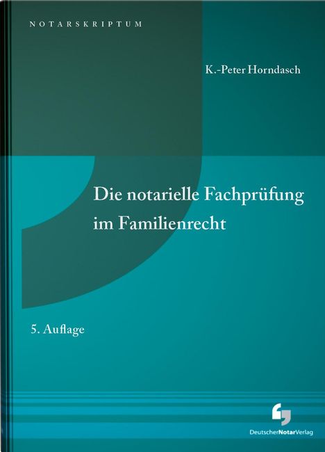 K. -Peter Horndasch: Die notarielle Fachprüfung im Familienrecht, Buch