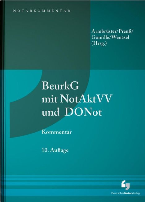 Notarkommentar über BeurkG, NotAktVV, DONot, 10. Auflage. Herausgeber: Armbrüster/Preuß/Gomille/Wentzel.