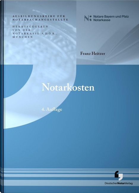 „Notarkosten“, 4. Auflage, Franz Heitzer; Notarkasse München; blaues Cover mit geometrischen Formen; Logo unten.