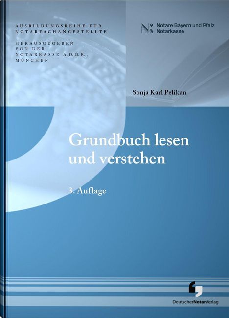 "Grundbuch lesen und verstehen, 3. Auflage, Sonja Karl Pelikan." Blaues Cover mit Logo der Notarkasse und Verlag.