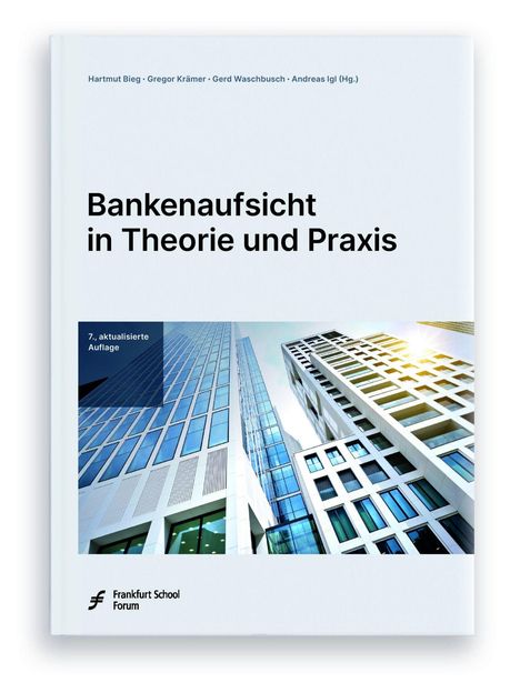 "Bankenaufsicht in Theorie und Praxis", 7. aktualisierte Auflage. Bild zeigt moderne Hochhäuser. Logo: Frankfurt School Forum.