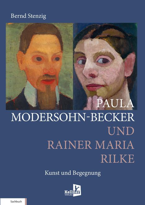 Text: Bernd Stenzig. Paula Modersohn-Becker und Rainer Maria Rilke. Kunst und Begegnung. Zwei gemalte Porträts von Personen.