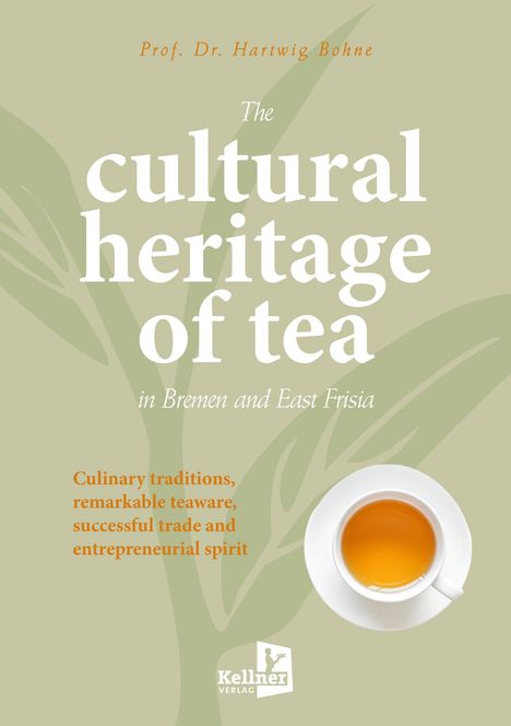 Titel: "The cultural heritage of tea". Autor: Prof. Dr. Hartwig Bohne. Abgebildet ist eine Tasse Tee.