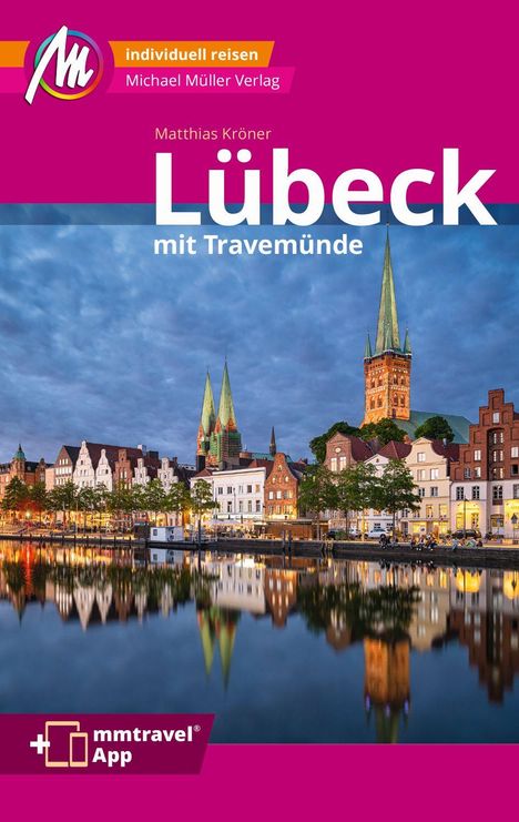 Matthias Kröner: Lübeck MM-City inkl. Travemünde Reiseführer Michael Müller Verlag, Buch