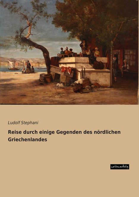 Ludolf Stephani: Reise durch einige Gegenden des nördlichen Griechenlandes, Buch