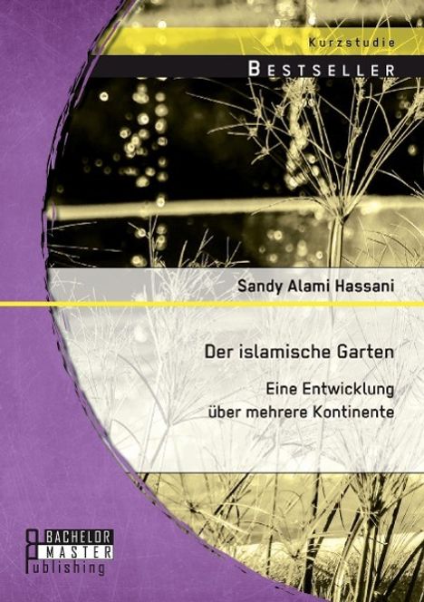 Sandy Alami Hassani: Der islamische Garten: Eine Entwicklung über mehrere Kontinente, Buch