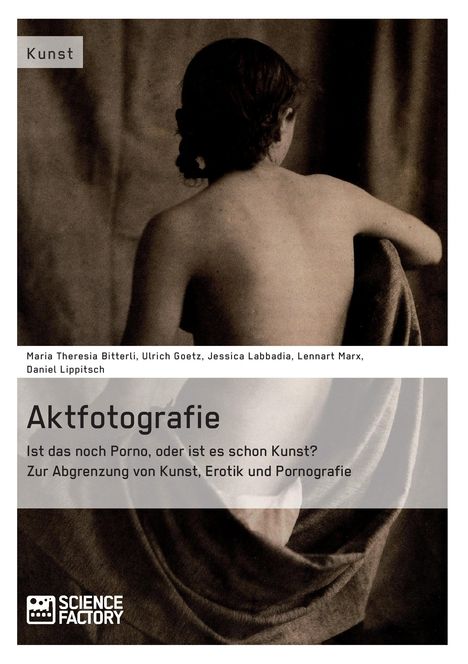 Maria Theresia Bitterli: Aktfotografie: Ist das noch Porno, oder ist es schon Kunst?, Buch