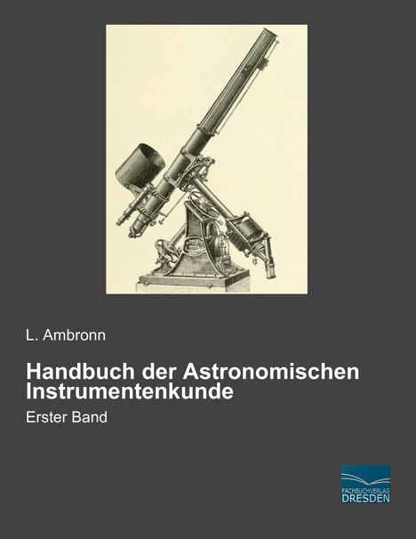 L. Ambronn: Handbuch der Astronomischen Instrumentenkunde, Buch