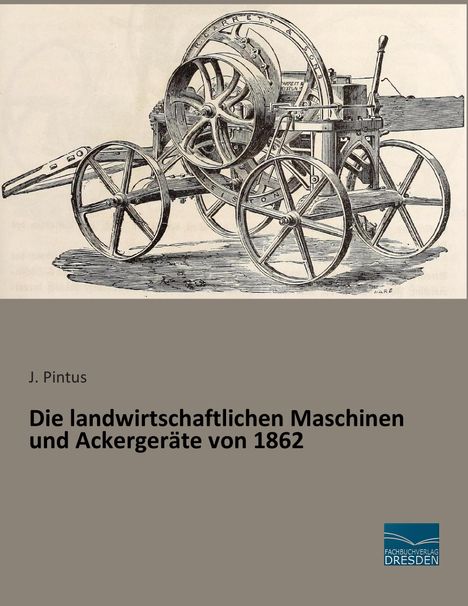 J. Pintus: Die landwirtschaftlichen Maschinen und Ackergeräte von 1862, Buch