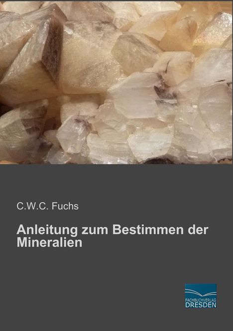 C. W. C. Fuchs: Anleitung zum Bestimmen der Mineralien, Buch