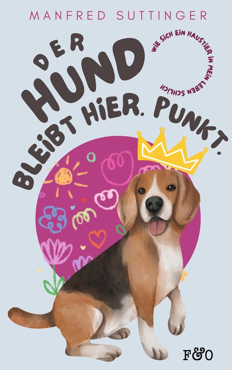 Manfred Suttinger: Der Hund bleibt hier. Punkt., Buch