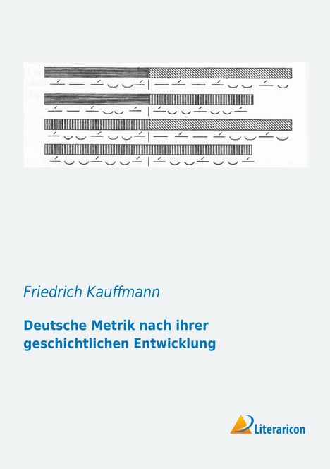 Friedrich Kauffmann: Deutsche Metrik nach ihrer geschichtlichen Entwicklung, Buch