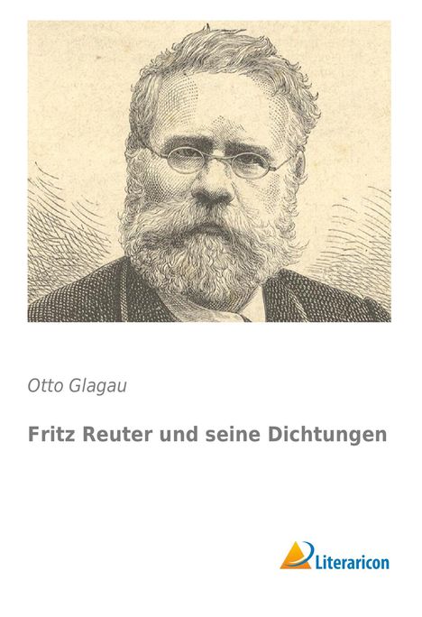 Otto Glagau: Fritz Reuter und seine Dichtungen, Buch
