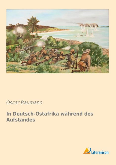 Oscar Baumann: In Deutsch-Ostafrika während des Aufstandes, Buch