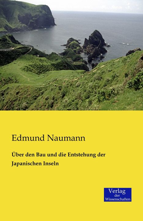 Edmund Naumann: Über den Bau und die Entstehung der Japanischen Inseln, Buch