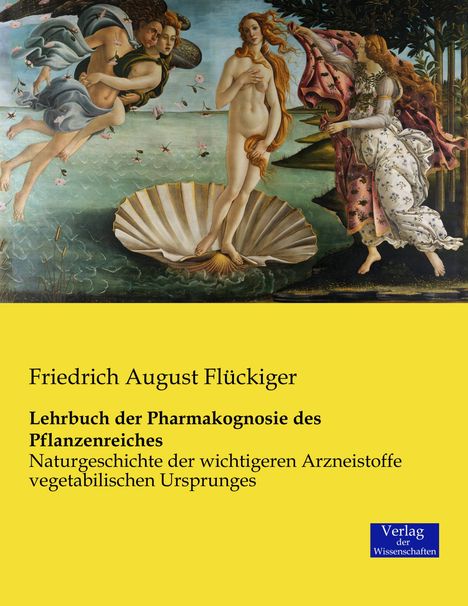 Friedrich August Flückiger: Lehrbuch der Pharmakognosie des Pflanzenreiches, Buch