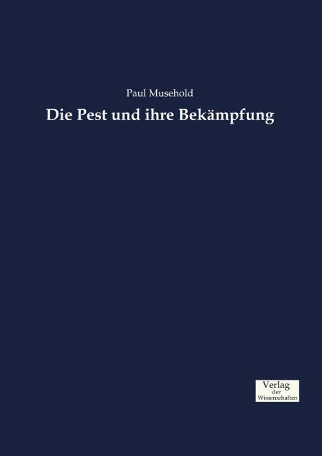 Paul Musehold: Die Pest und ihre Bekämpfung, Buch
