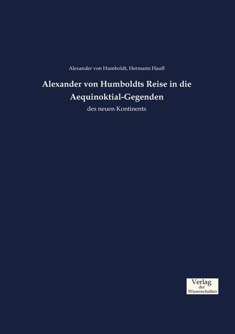 Alexander Von Humboldt: Alexander von Humboldts Reise in die Aequinoktial-Gegenden, Buch