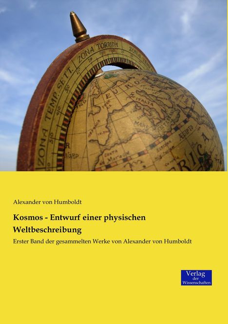 Alexander Von Humboldt: Kosmos - Entwurf einer physischen Weltbeschreibung, Buch