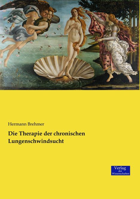 Hermann Brehmer: Die Therapie der chronischen Lungenschwindsucht, Buch