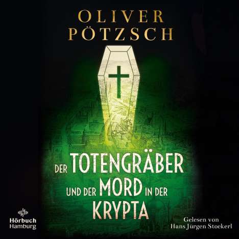 Oliver Pötzsch: Der Totengräber und der Mord in der Krypta (Die Totengräber-Serie 3), 2 MP3-CDs