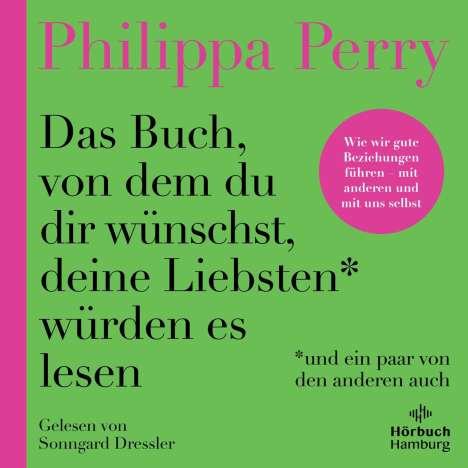 Philippa Perry: Das Buch, von dem du dir wünschst, deine Liebsten würden es lesen (und ein paar von den anderen auch), MP3-CD