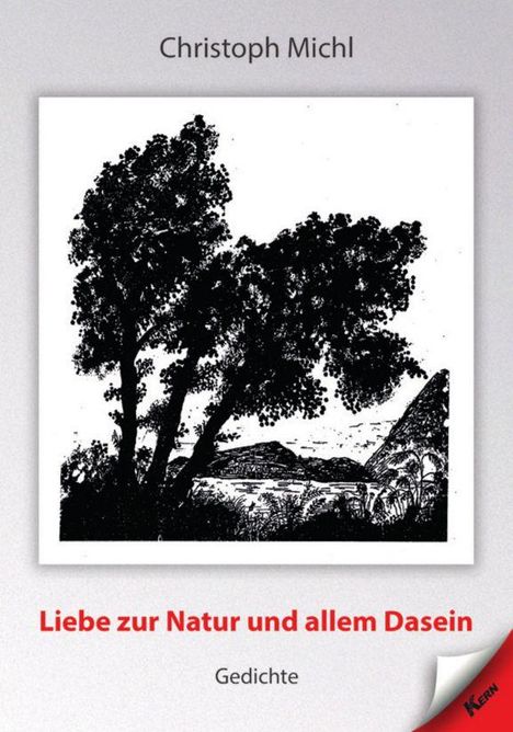 „Christoph Michl, Liebe zur Natur und allem Dasein, Gedichte“ mit einer Schwarz-Weiß-Illustration von Bäumen und Landschaft.