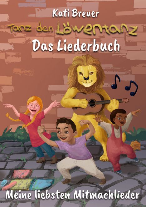 "Tanz den Löwentanz. Das Liederbuch. Meine liebsten Mitmachlieder." Illustration: Kinder tanzen mit einem Gitarre spielenden Löwen.
