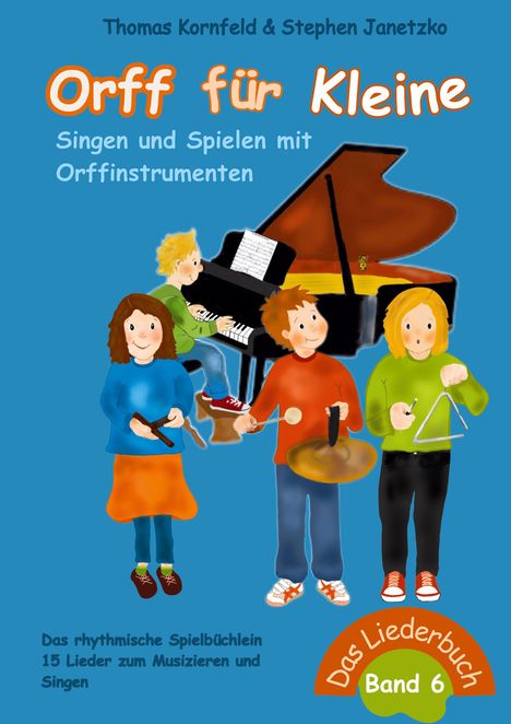 Thomas Kornfeld: Orff für Kleine, Band 6 - Singen und Spielen mit Orffinstrumenten, Buch
