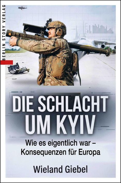 "DIE SCHLACHT UM KYIV", Soldat mit Waffe vor einem Flugzeug, Diagramme im Hintergrund, "Berlin Story Verlag".