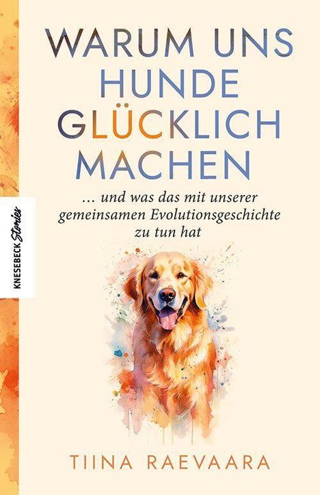 Tiina Raevaara: Warum uns Hunde glücklich machen, Buch