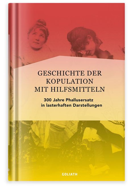 Richard Battenberg: Battenberg, R: Geschichte der Kopulation mit Hilfsmitteln, Buch