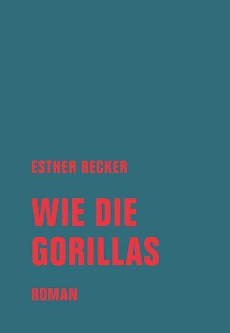 Esther Becker: Wie die Gorillas, Buch