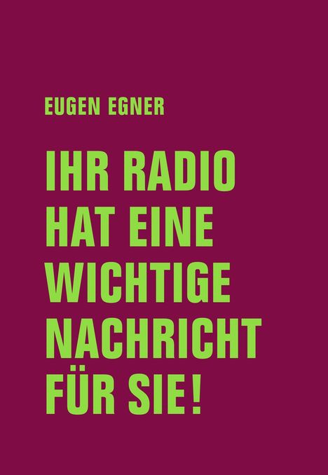 Eugen Egner: Ihr Radio hat eine wichtige Nachricht für Sie!, Buch