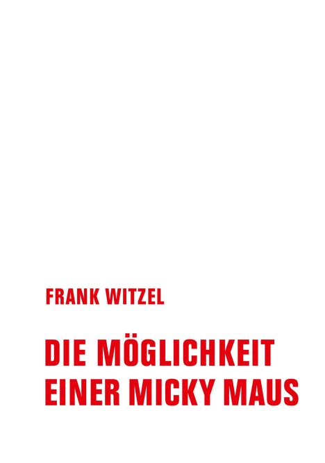 Frank Witzel (geb. 1962): Die Möglichkeit einer Micky Maus, Buch