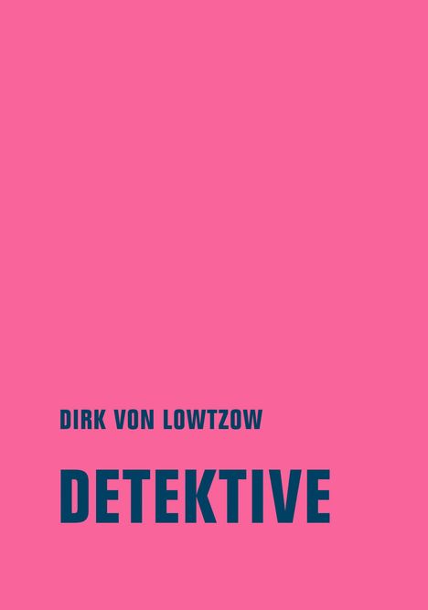 Text: "Dirk von Lowtzow DETEKTIVE". Hintergrund: Einfarbig rosa.