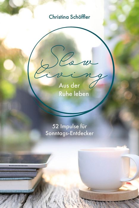 Christina Schöffler: Slow Living - Aus der Ruhe leben, Buch