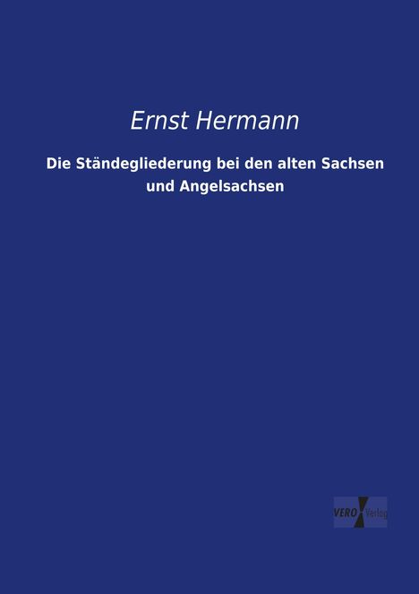 Ernst Hermann: Die Ständegliederung bei den alten Sachsen und Angelsachsen, Buch