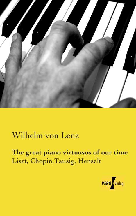 Wilhelm Von Lenz: The great piano virtuosos of our time, Buch