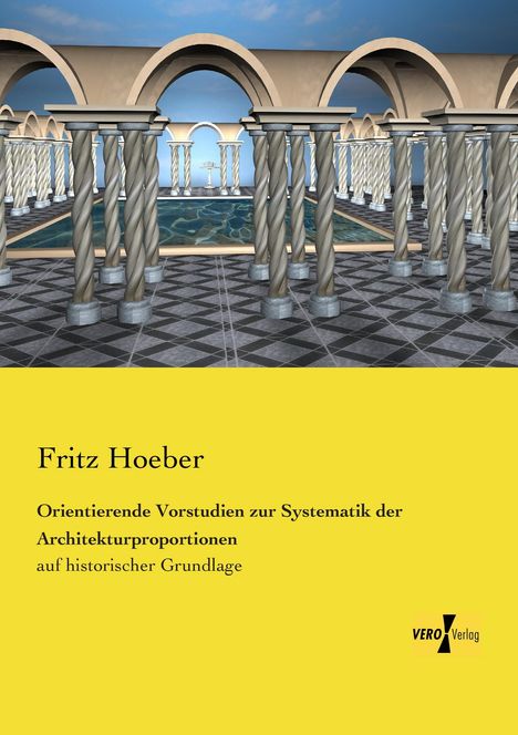 Fritz Hoeber: Orientierende Vorstudien zur Systematik der Architekturproportionen, Buch