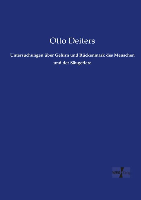 Otto Deiters: Untersuchungen über Gehirn und Rückenmark des Menschen und der Säugetiere, Buch