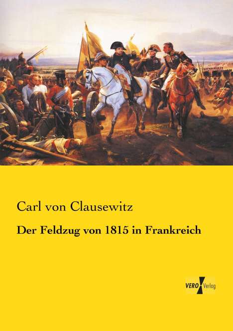 Carl Von Clausewitz: Der Feldzug von 1815 in Frankreich, Buch